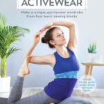 Sew Your Own Activewear: Make a unique sportswear wardrobe from four basic sewing blocks