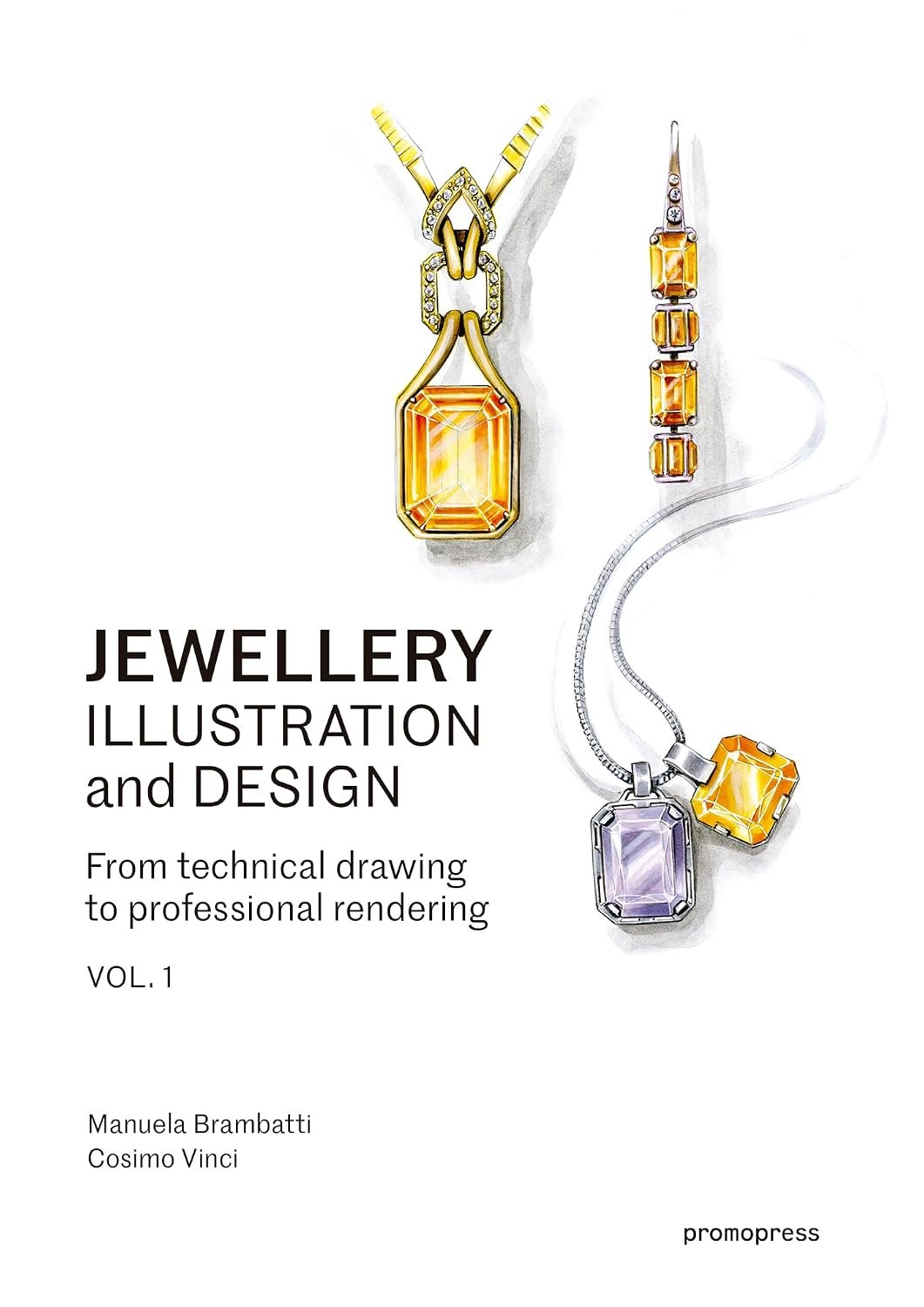 Jewellery Illustration and Design, vol.1: From Technical Drawing to Professional Jewellery Illustration and Design, vol.1: From Technical Drawing to Professional Rendering - Image 1