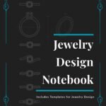 Jewelry Design Notebook: Professional Sketchbook for Rings, Earrings & Jewelry Sets with Templates for Designers: Includes Diamond Size Chart, Ring ... — Perfect for Jewelry Designers & Students