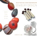 Mastering Contemporary Jewelry Design: Inspiration, Process, and Finding Your Voice