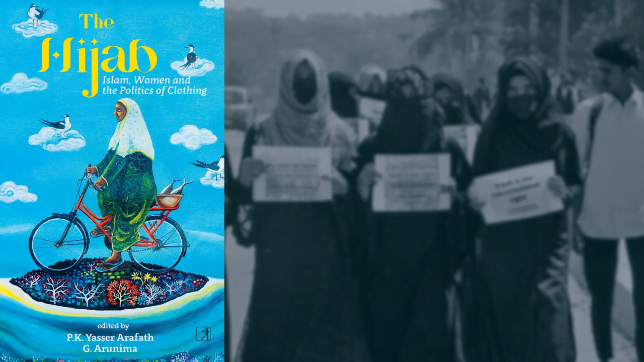 Book Review | The Hijab: Islam, Women And The Politics Of Clothing By P.K. Yasser Arafath And G. Arunima